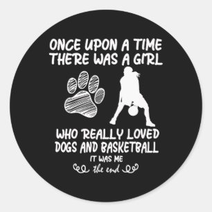 Fun basketball for teen girls who loves dogs classic round sticker