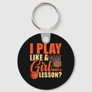 Fun Basketball I Play Like A Girl Key Ring