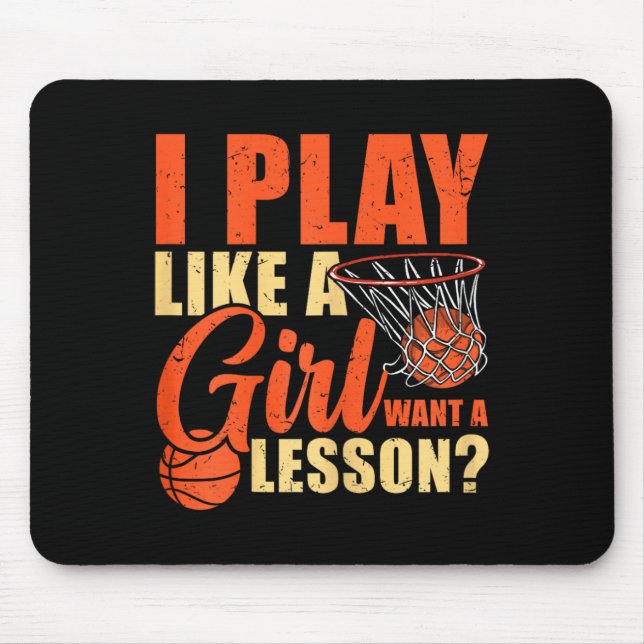 Fun Basketball I Play Like A Girl  Mouse Pad (Front)