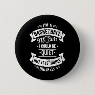 Fun Basketball I'm A Basketball Mom I Could Be Qui 6 Cm Round Badge