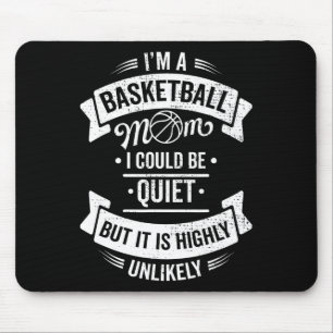 Fun Basketball I'm A Basketball Mum I Could Be Qui Mouse Pad