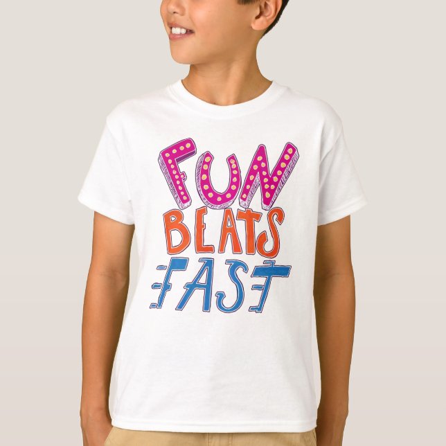 Fun Beats Fast T-Shirt (Front)
