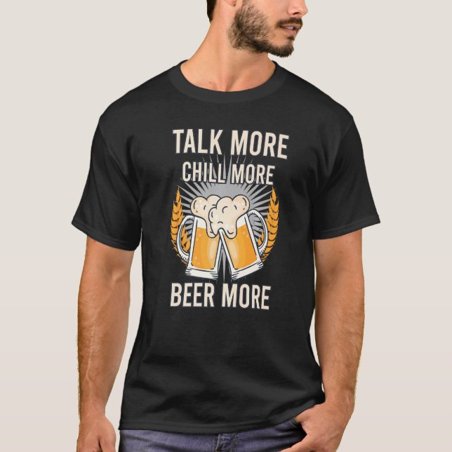 Fun Beer Time Party Talkative Tipsy Drunk Chill Ce T-Shirt (Front)