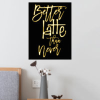 Fun Better Latte Than Never Black Luxury