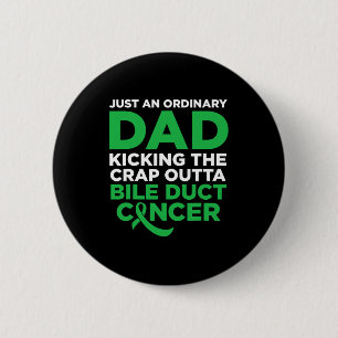 Fun Bile Duct Cancer Fighter Quote For Dad  6 Cm Round Badge