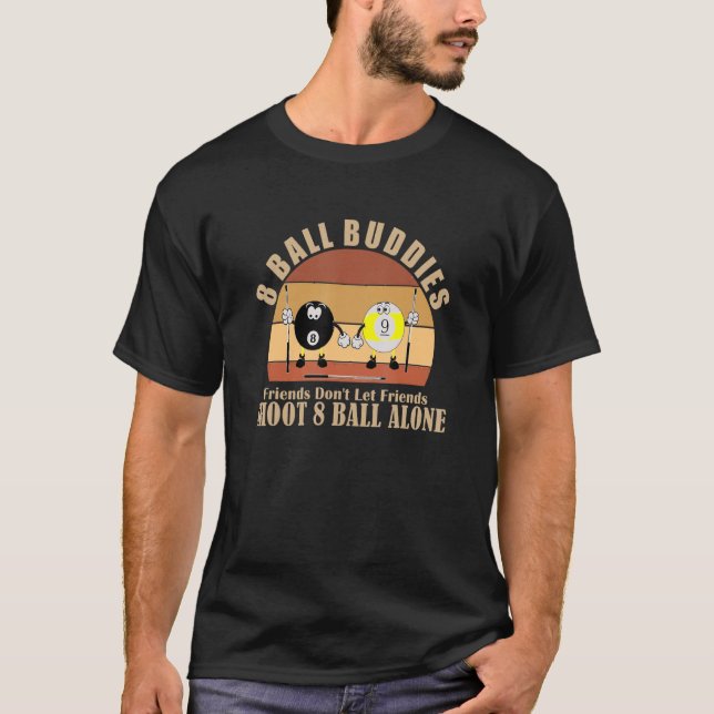 Fun Billiards Friends Don't Let Friends Shoot 8 Ba T-Shirt (Front)