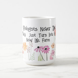 Fun "Biologists Never Die"  Coffee Mug