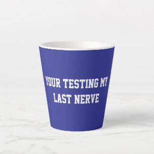 Fun Blue Sarcastic quote for teachers Latte Mug