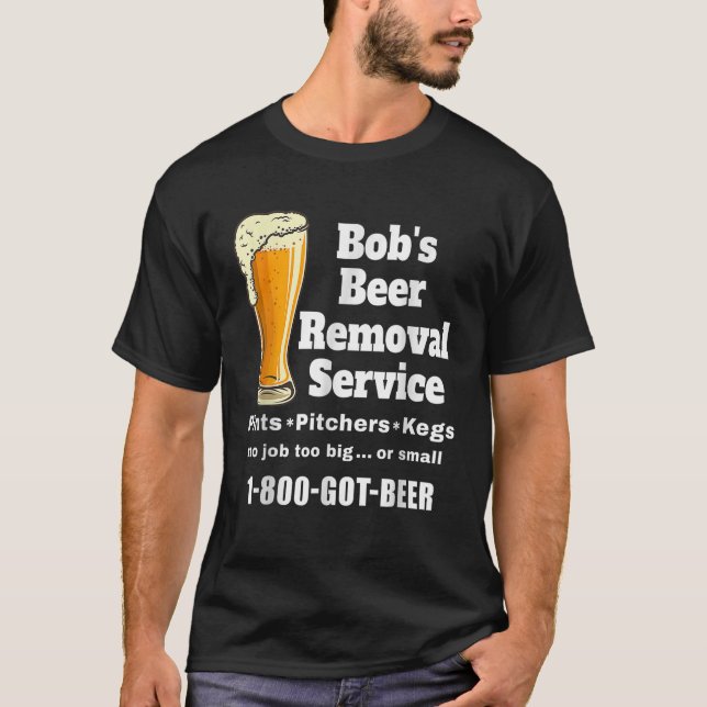 Fun Bob s Beer Removal Service Funny Beer Drinking T-Shirt (Front)