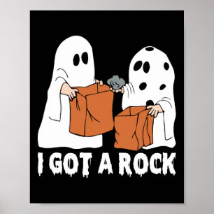 Fun Boo Ghost Scary I Got A Rock Halloween  Poster