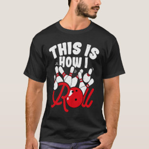 Fun Bowling Party Alley Ball Rolling Pins Team Spo T-Shirt