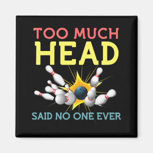 Fun Bowling  Team Men Women Said No One Ever Gifts Magnet
