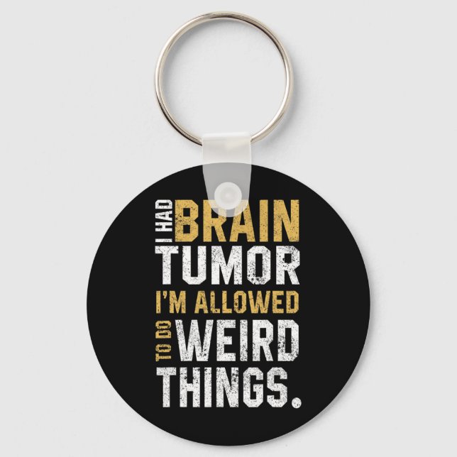 Fun Brain Tumour Awareness Aneurysm I Had A Brain  Key Ring (Front)