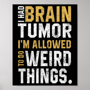 Fun Brain Tumour Awareness Aneurysm I Had A Brain  Poster