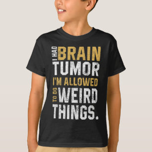 Fun Brain Tumour Awareness Aneurysm I Had A Brain  T-Shirt