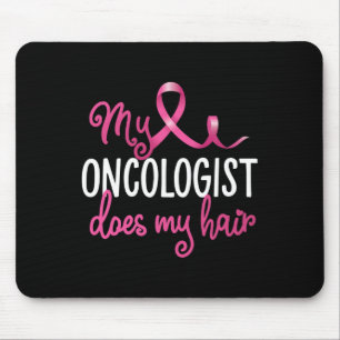 Fun Breast Cancer My Oncologist Does My Hair Recov Mouse Pad