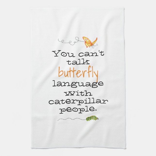 Fun Butterfly Caterpllar Saying Kitchen Towels (Vertical)