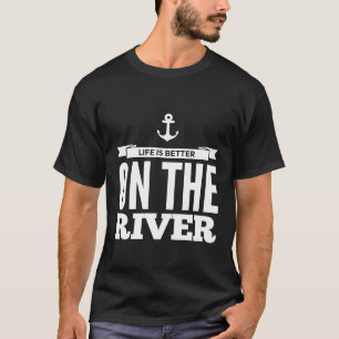 Fun Camping Life Is Better On The River Summer T-Shirt