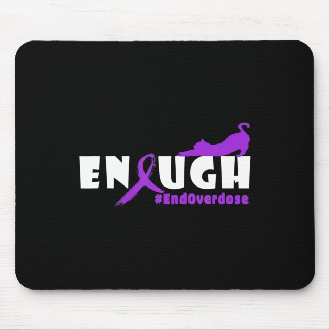 Fun Cat Overdose Awareness Design Enought Overdose Mouse Pad (Front)