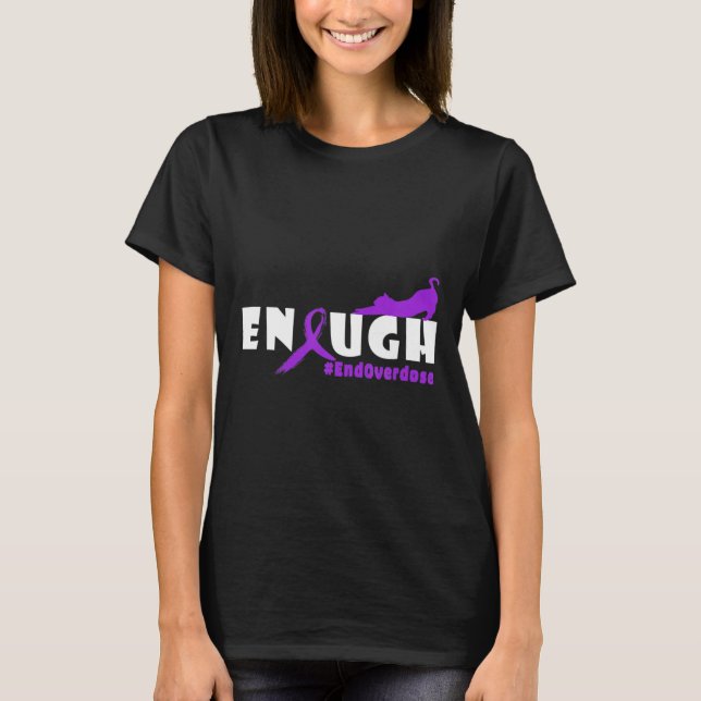 Fun Cat Overdose Awareness Design Enought Overdose T-Shirt (Front)