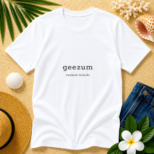 Fun Caymanian Dialect Geezum T-Shirt
