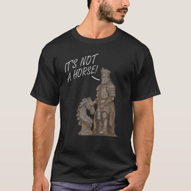 Fun Chess Player Statement It's Not A Horse, It's  T-Shirt (Front)