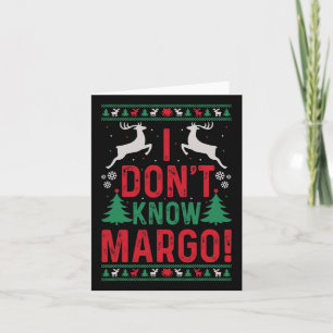 Fun Christmas I Don't Know Margo  Card