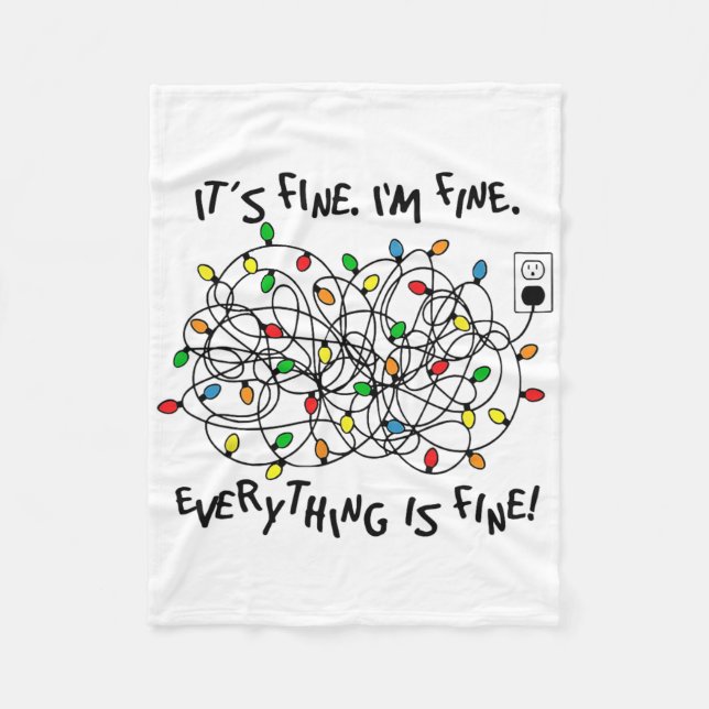 Fun Christmas Lights Its Fine Im Fine Everything I Fleece Blanket (Front)