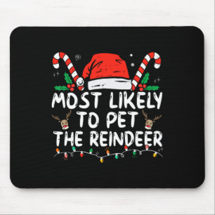 Fun Christmas Most Likely To Pet The Reindeer Mouse Pad