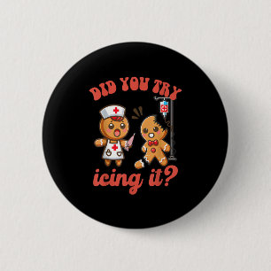 Fun Christmas Nurse Gingerbread Man Did You Try Ic 6 Cm Round Badge