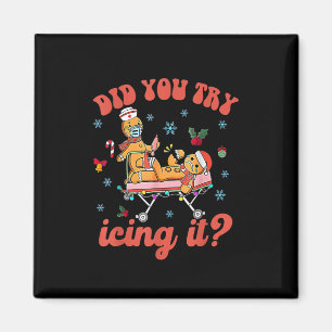 Fun Christmas Nurse Gingerbread Man Did You Try Ic Magnet