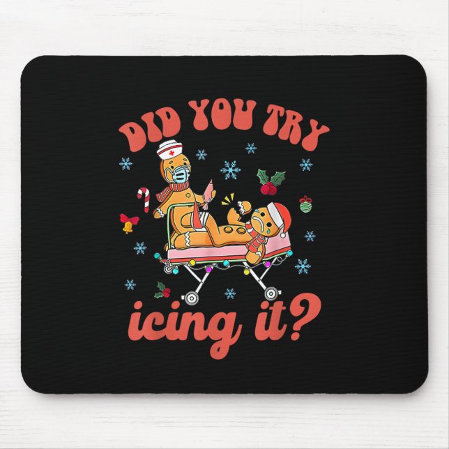 Fun Christmas Nurse Gingerbread Man Did You Try Ic Mouse Pad (Front)