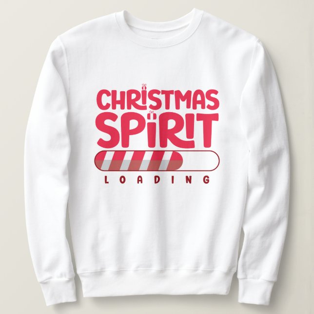 Fun Christmas Spirit Loading White Sweatshirt (Design Front)