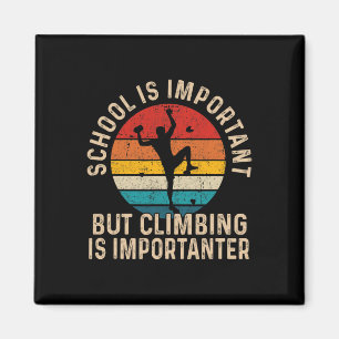 Fun Climber School Is Important But Climbing Is Im Magnet
