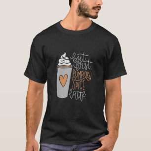 FUN COFFEE    BUT FIRST  PUMPKIN SPICE LATTE  WITH T-Shirt