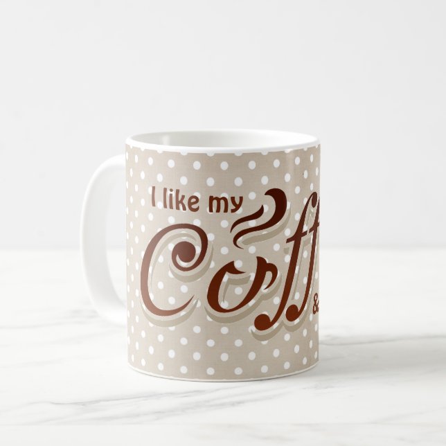 fun coffee quote on polka dots coffee mug (Front Left)