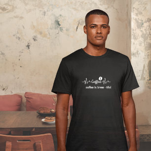 fun Coffee Work Quote coffee is brew - tiful T-Shirt