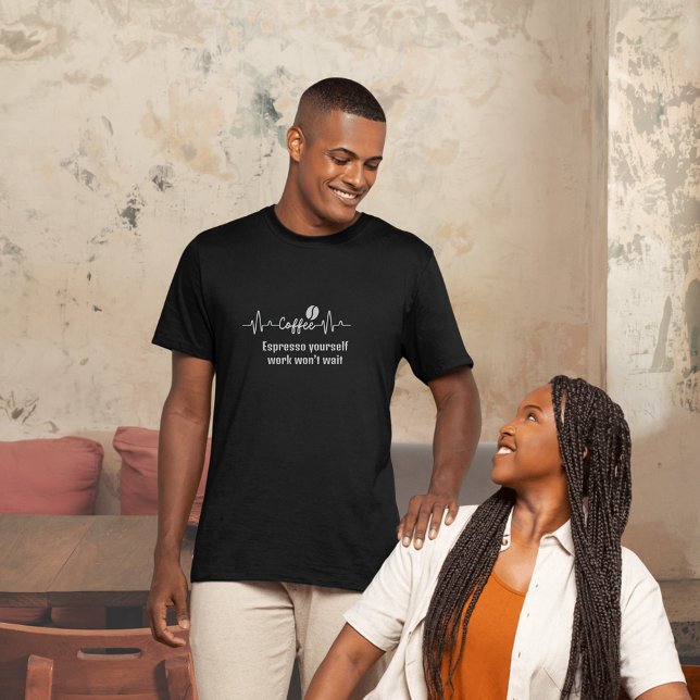 fun Coffee Work Quote Espresso yourself work wont T-Shirt (Creator Uploaded)