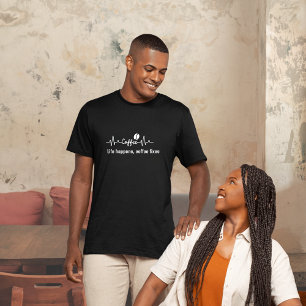 fun Coffee Work Quote Life happens, coffee fixes T-Shirt