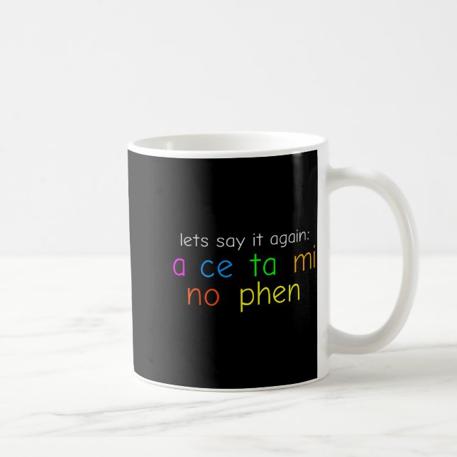 Fun Colorful Acetaminophen Pronounce Funny  Coffee Mug (Right)