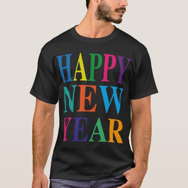 Fun Colorful Happy New Year T Shirt  (Front)