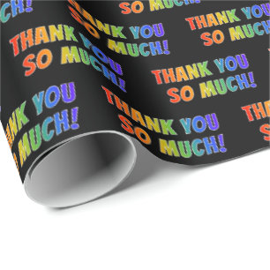 Fun, Colorful, Rainbow Look "THANK YOU SO MUCH!" Wrapping Paper