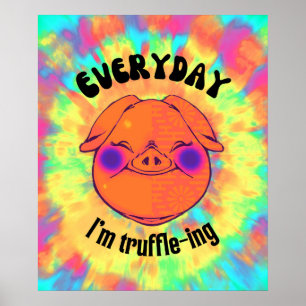 Fun Colorful Tie-dye Pig Everyday Truffle-ing Poster