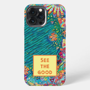 Fun Colourful Floral “See the Good” Custom Quote iPhone 13 Pro Max Case
