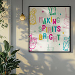 Fun Colourful Making Spirits Bright' Christmas Poster<br><div class="desc">Brighten up your home this Christmas with a fun modern christmas print! Design features colourful lettering that reads 'Making Spirits Bright',  decorated with hand drawn cocktails and stars. (frame not included)</div>