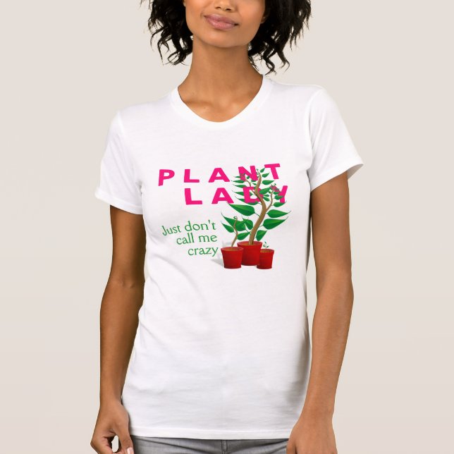 Fun CRAZY PLANT LADY T-Shirt (Front)