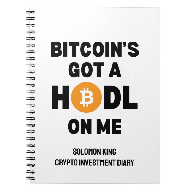 Fun Crypto BITCOIN'S GOT A HODL ON ME Notebook (Front)