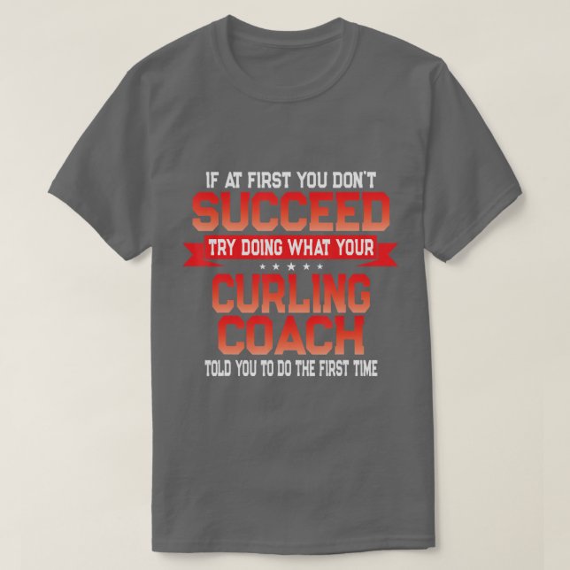 Fun Curling Coach Gift Funny Coaches Quote  T-Shirt (Design Front)