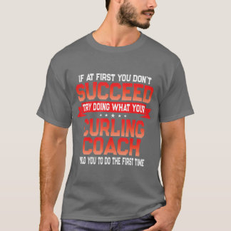 Fun Curling Coach Gift Funny Coaches Quote  T-Shirt