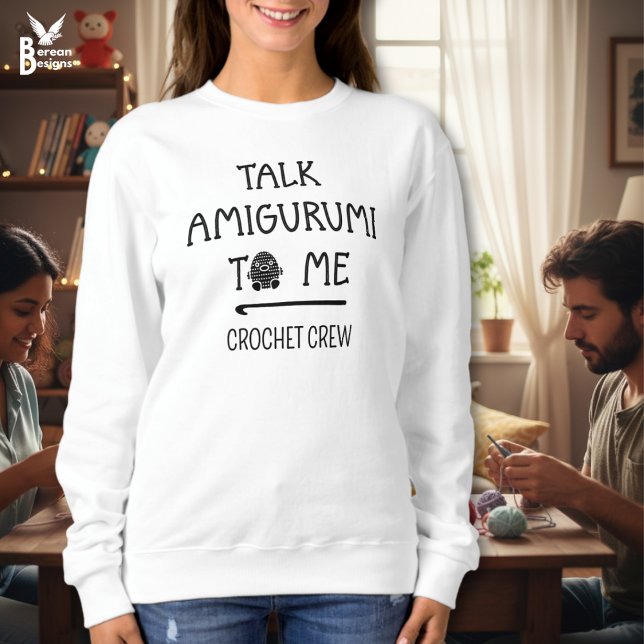 Fun Custom TALK AMIGURUMI TO ME Crochet Crew Sweatshirt (Fun TALK AMIGURUMI TO ME Crochet Sweatshirt w/ customizable text. Ideal gift for your Crochet Crew.)